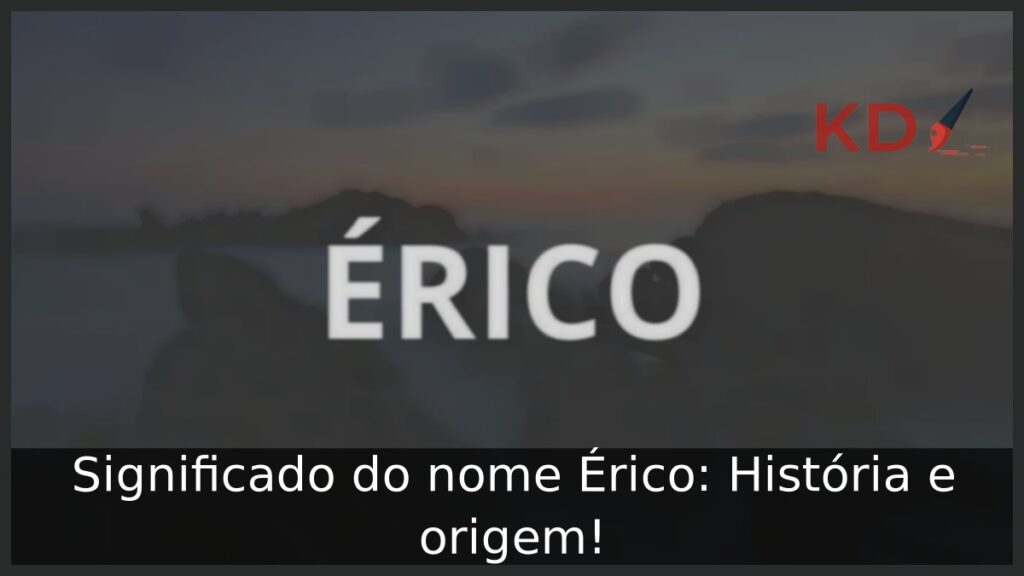 Significado do nome Érico: História e origem! 1 Significado do nome Érico: História e origem!