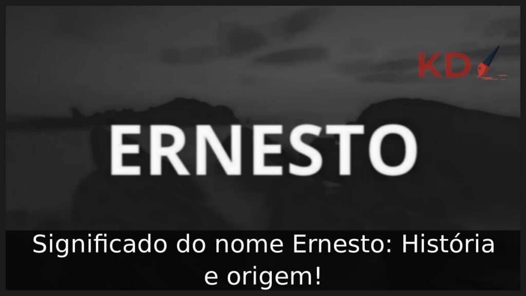 Significado do nome Ernesto: História e origem! 1 Significado do nome Ernesto: História e origem!