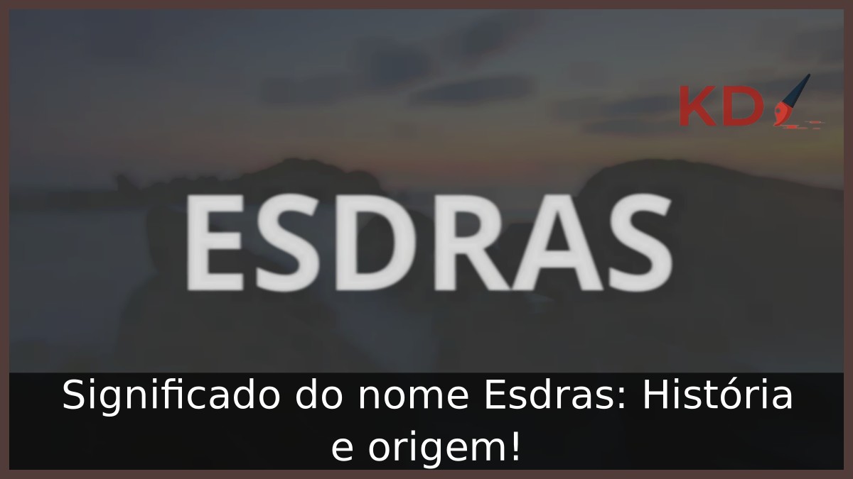 Significado do nome Esdras: História e origem! 7 Significado do nome Esdras: História e origem!
