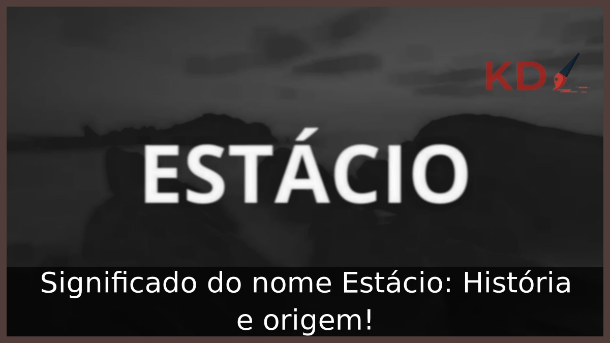 Significado do nome Estácio: História e origem!