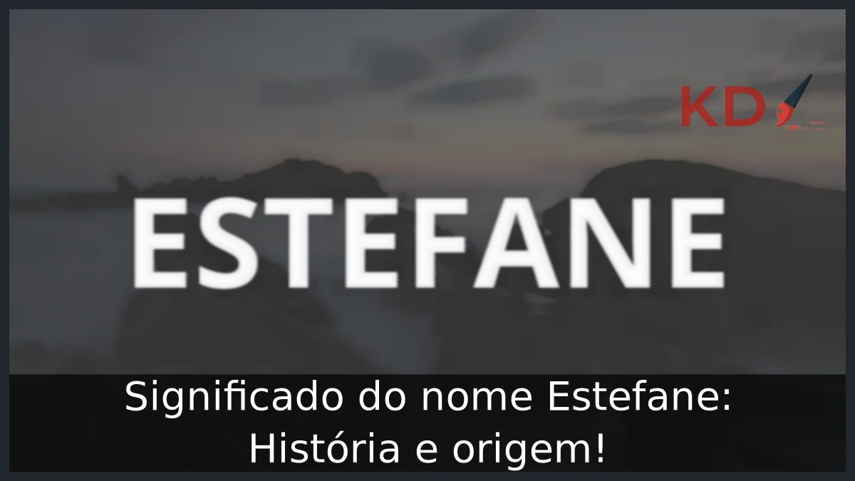 Significado do nome Estefane: História e origem!