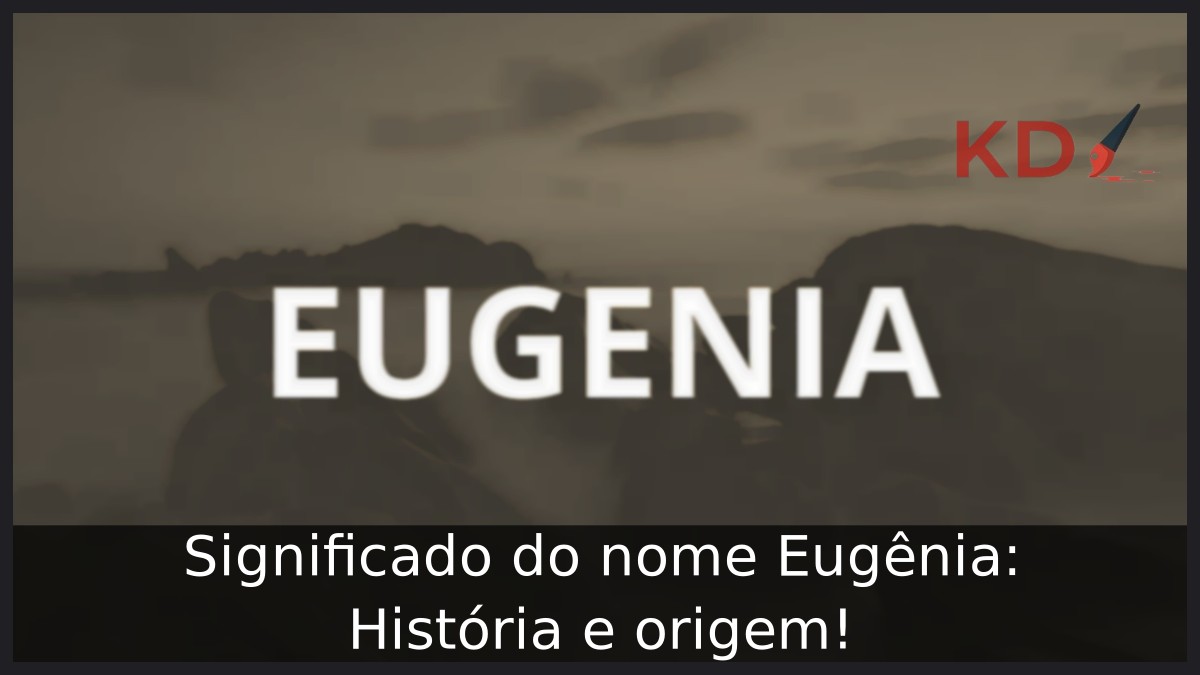 Significado do nome Eugênia: História e origem! 8 Significado do nome Eugênia: História e origem!