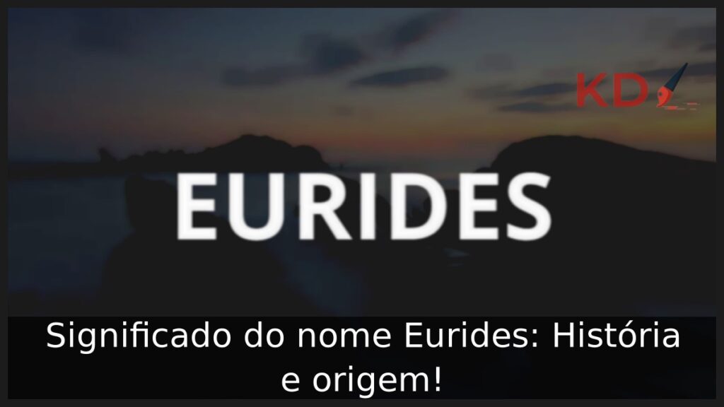 Significado do nome Eurides: História e origem! 1 Significado do nome Eurides: História e origem!