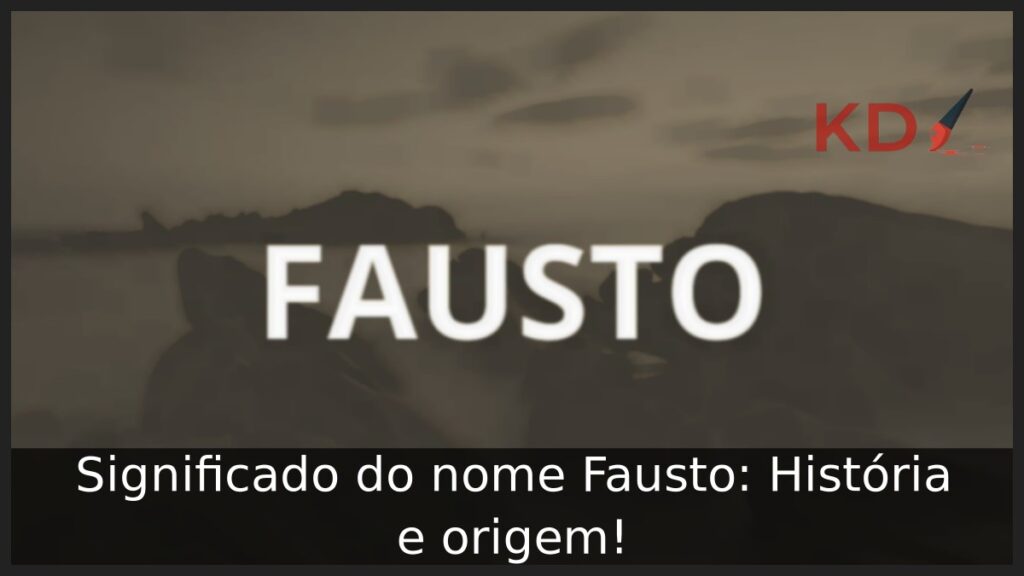 Significado do nome Fausto: História e origem!