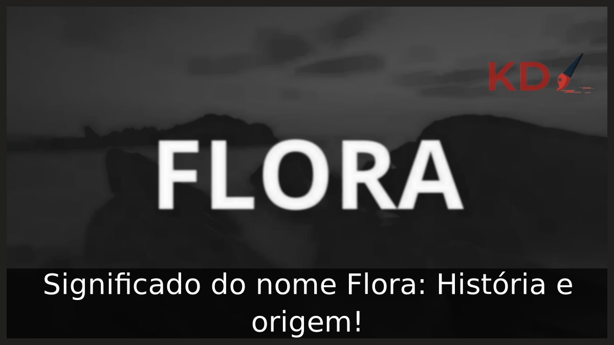 Significado do nome Flora: História e origem! 11 Significado do nome Flora: História e origem!