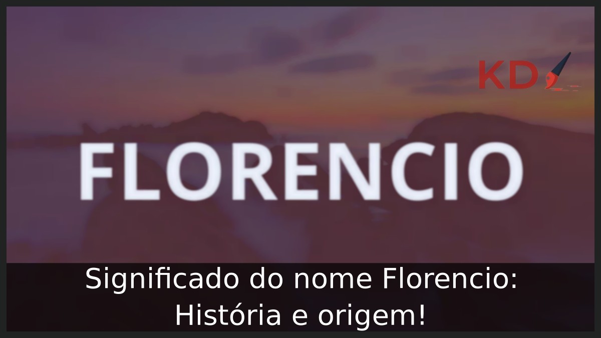 Significado do nome Florencio: História e origem!
