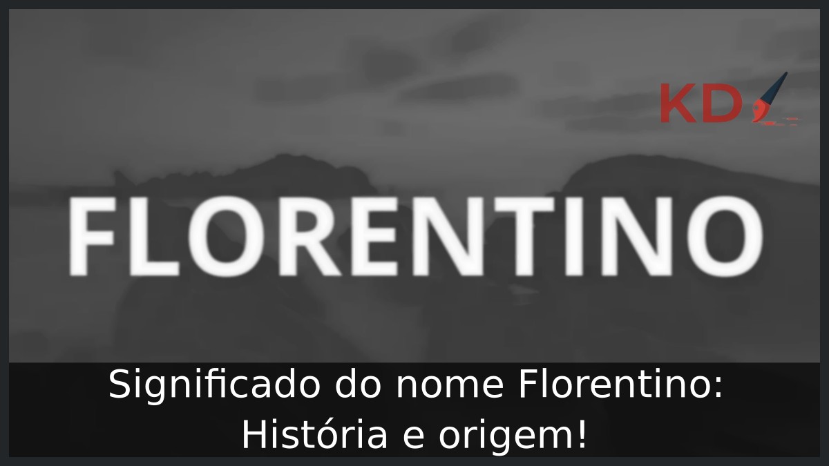 Significado do nome Florentino: História e origem!