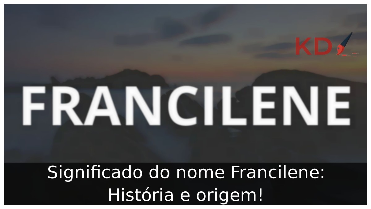 Significado do nome Francilene: História e origem!