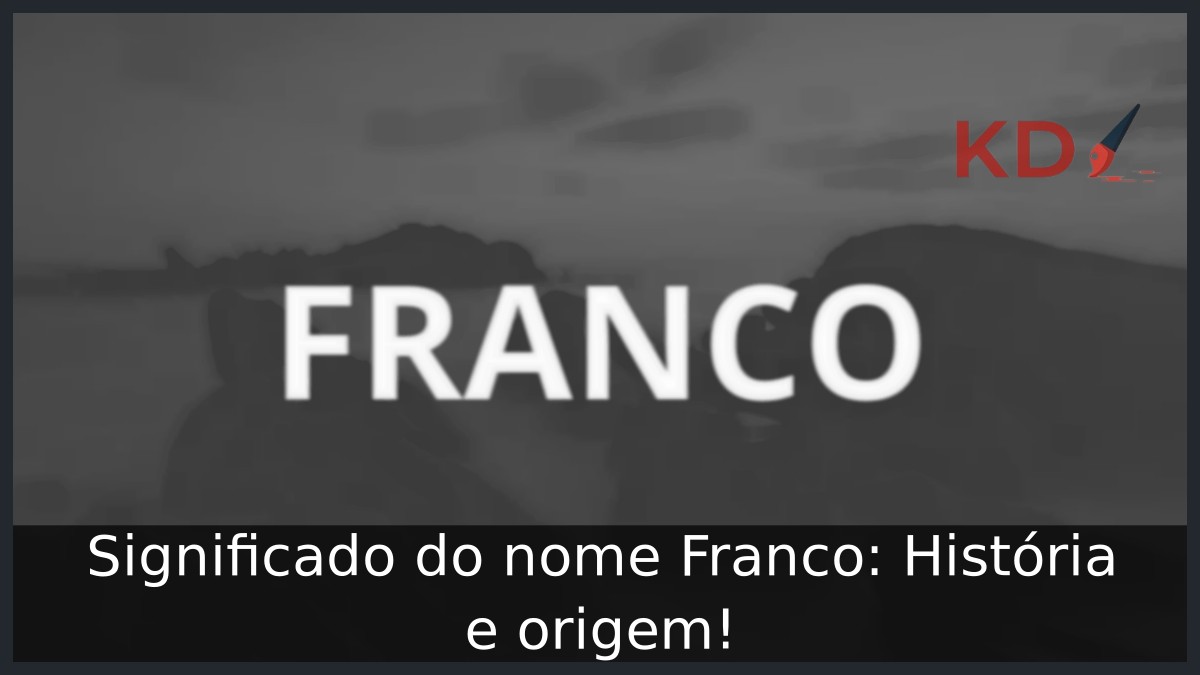 Significado do nome Franco: História e origem!