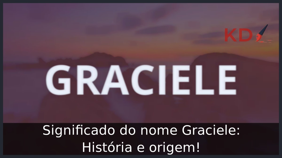 Significado do nome Graciele: História e origem!