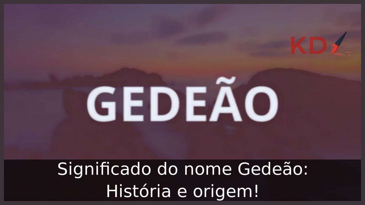 Significado do nome Gedeão: História e origem! 9 Significado do nome Gedeão: História e origem!