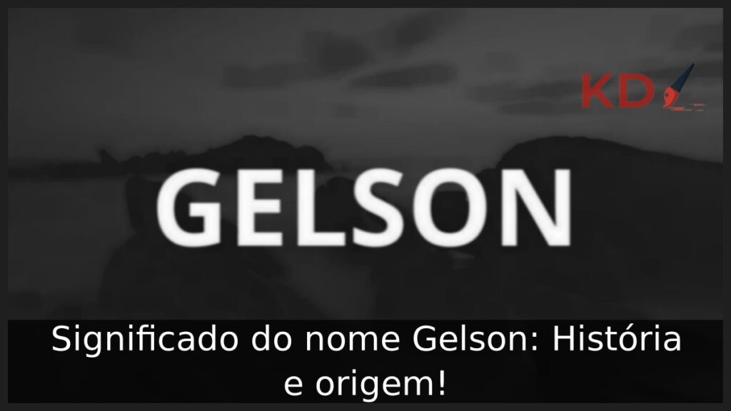 Significado do nome Gelson: História e origem!