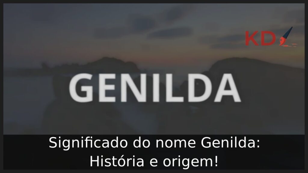 Significado do nome Genilda: História e origem!