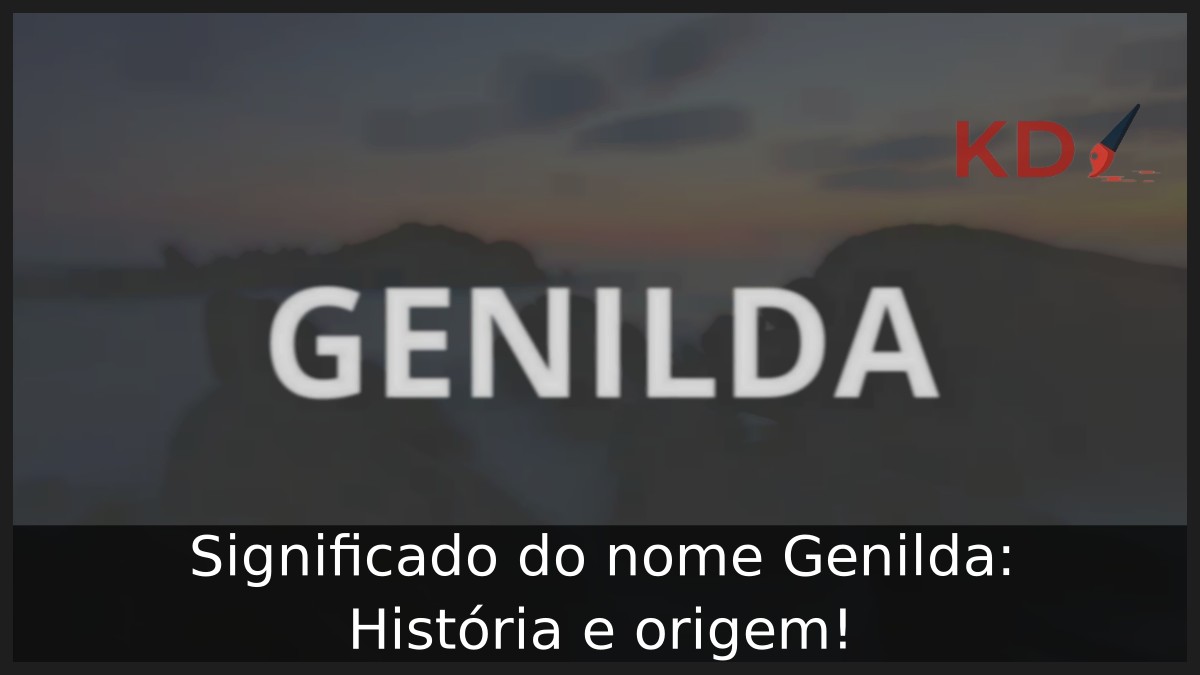 Significado do nome Genilda: História e origem!