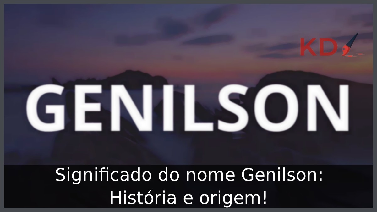 Significado do nome Genilson: História e origem!