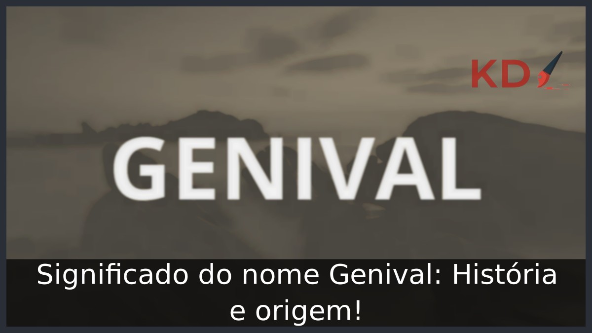 Significado do nome Genival: História e origem!