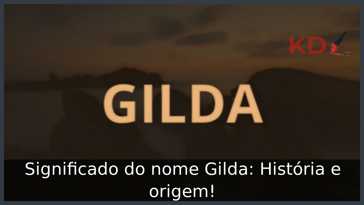 Significado do nome Gilda: História e origem!