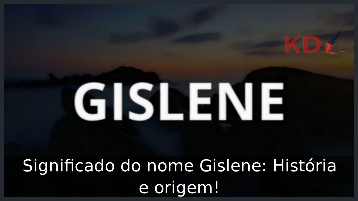 Significado do nome Gislene: História e origem!