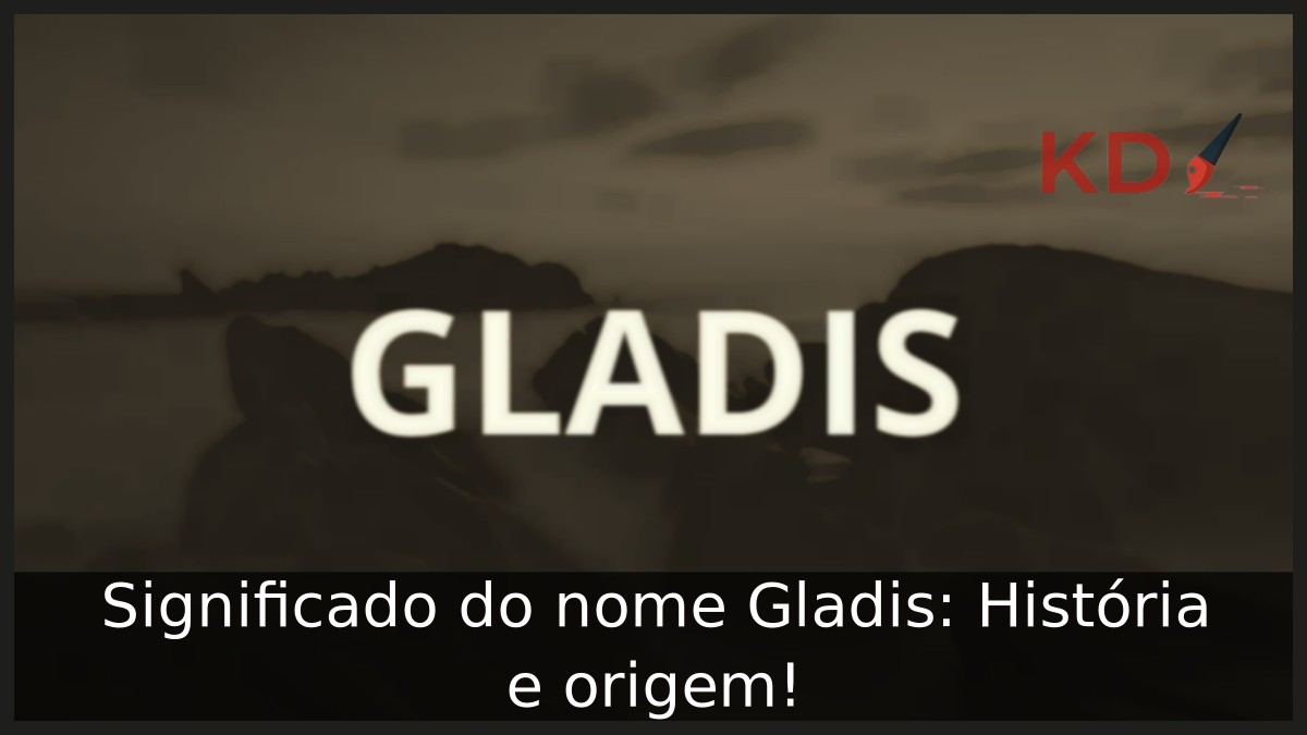 Significado do nome Gladis: História e origem! 7 Significado do nome Gladis: História e origem!