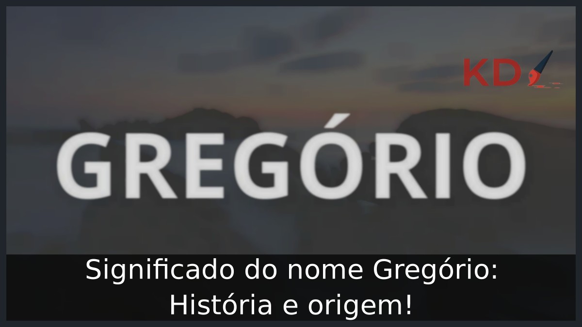 Significado do nome Gregório: História e origem! 2 Significado do nome Gregório: História e origem!
