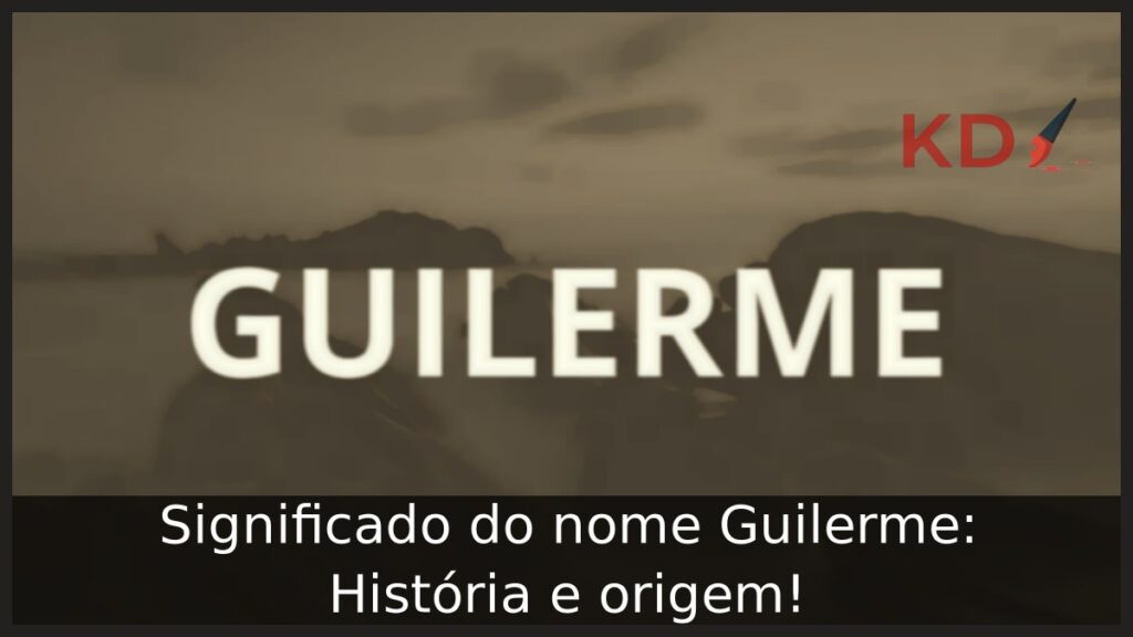 Significado do nome Guilerme: História e origem!