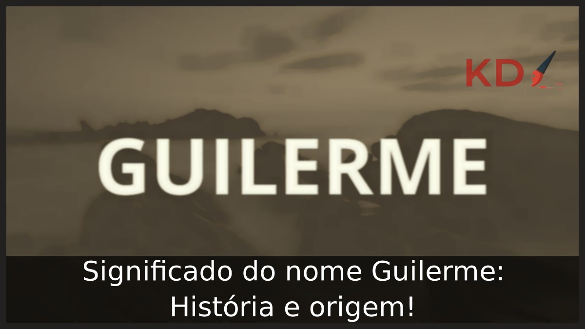 Significado do nome Guilerme: História e origem!