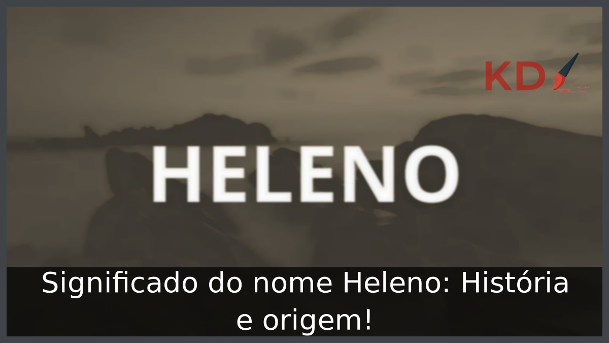 Significado do nome Heleno: História e origem!