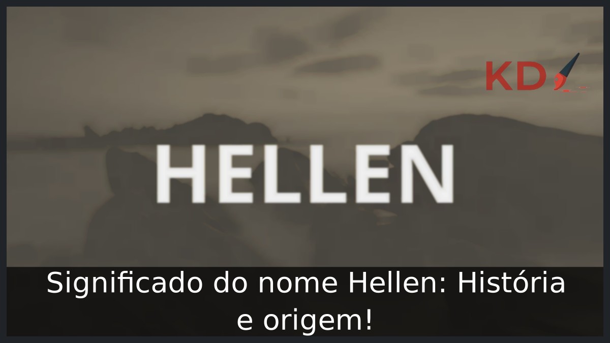 Significado do nome Hellen: História e origem!
