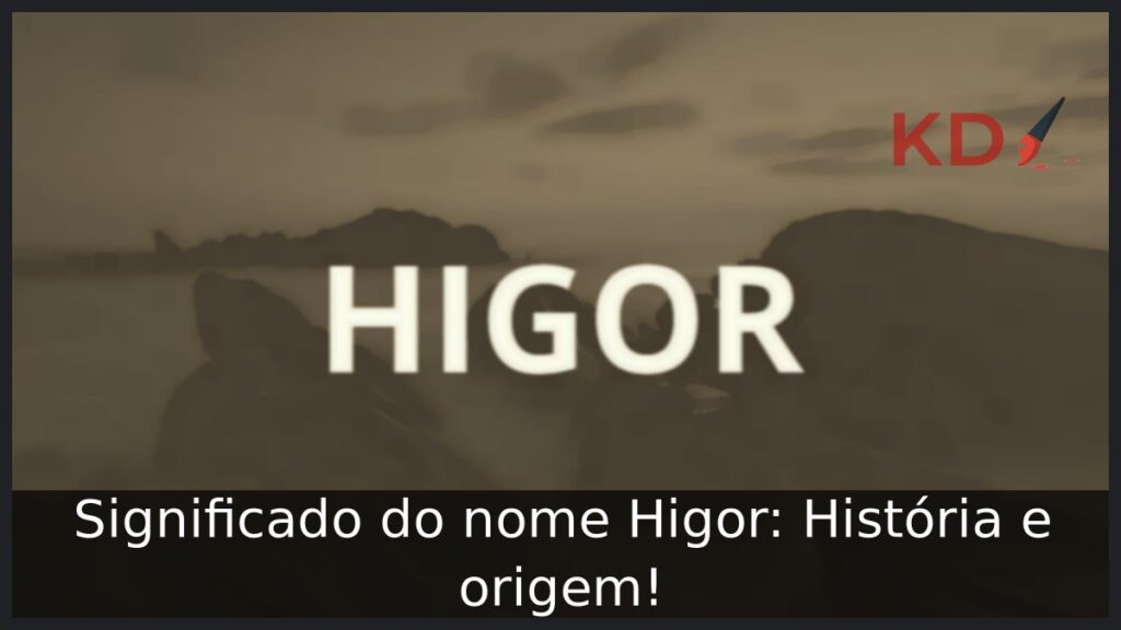 Significado do nome Higor: História e origem!