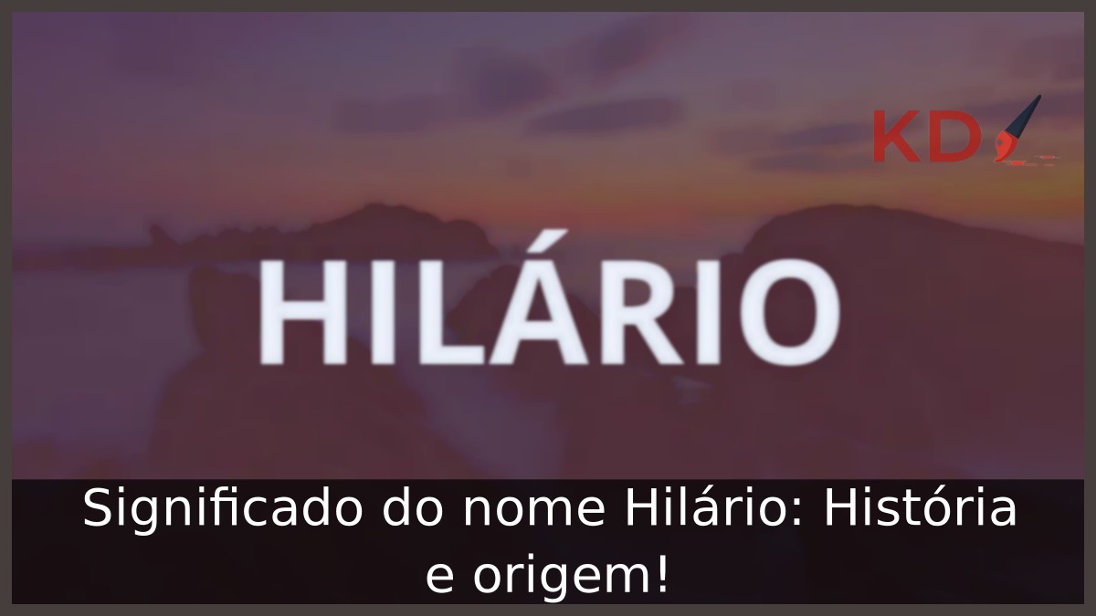 Significado do nome Hilário: História e origem! 11 Significado do nome Hilário: História e origem!