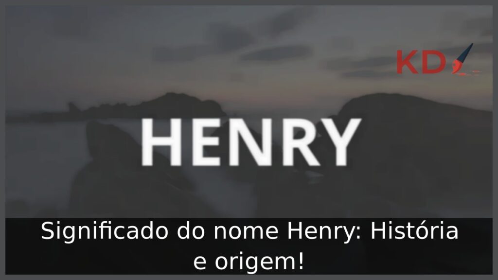 Significado do nome Henry: História e origem! 1 Significado do nome Henry: História e origem!