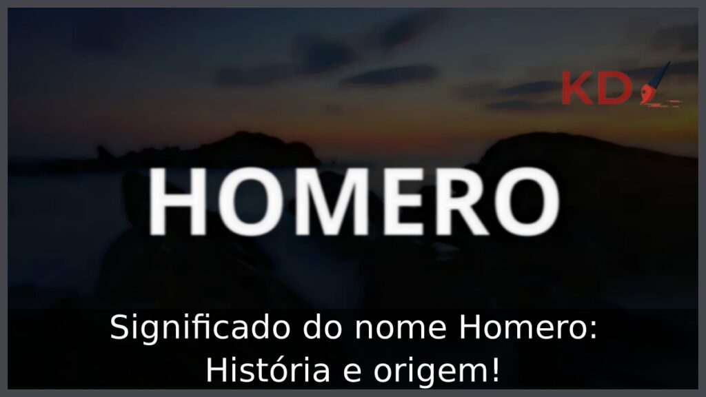 Significado do nome Homero: História e origem! 1 Significado do nome Homero: História e origem!