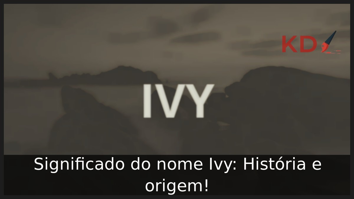 Significado do nome Ivy: História e origem!