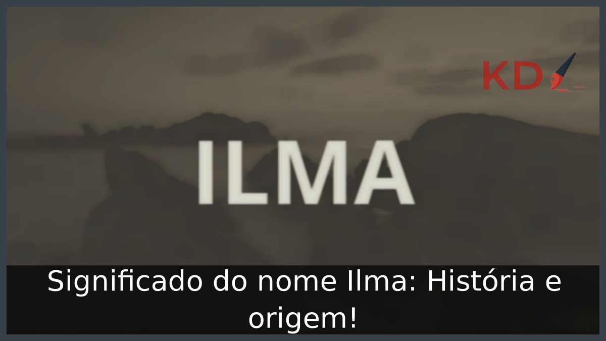 Significado do nome Ilma: História e origem!