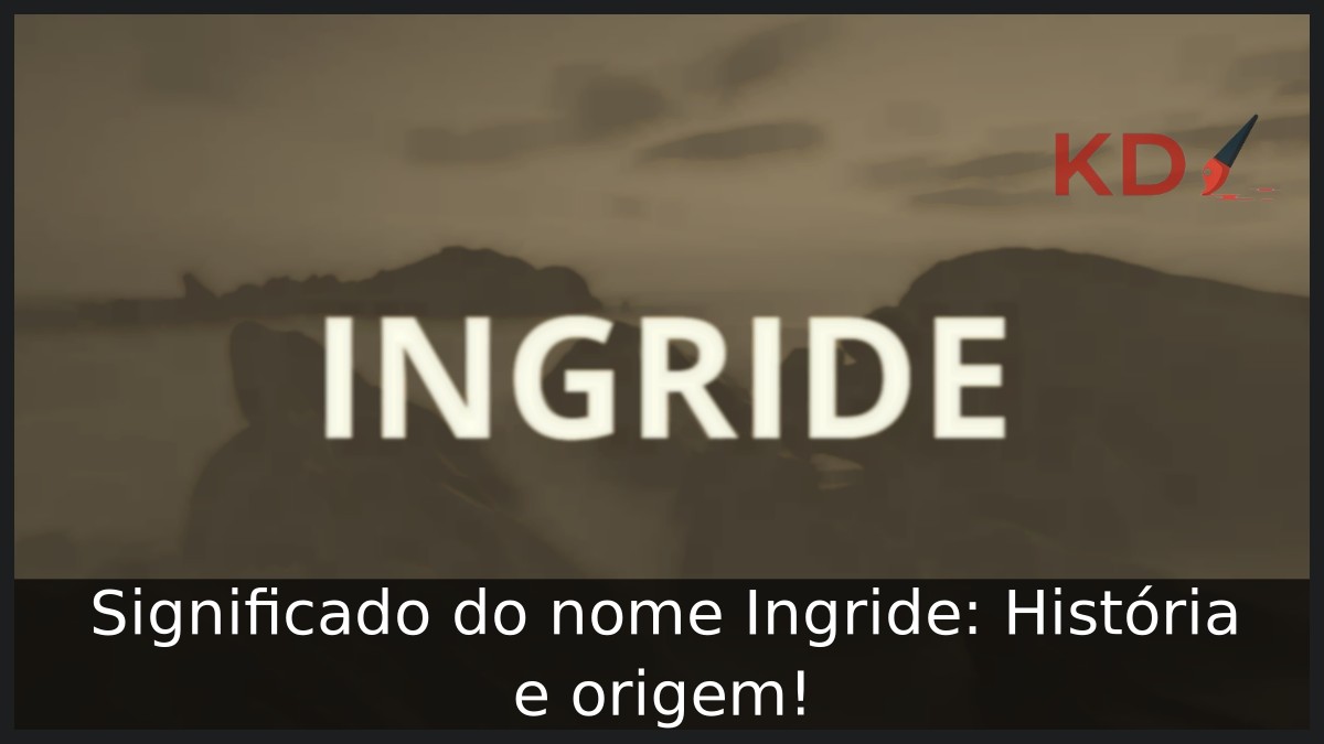 Significado do nome Ingride: História e origem! 10 Significado do nome Ingride: História e origem!