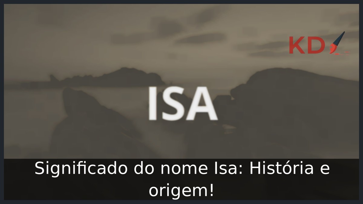 Significado do nome Isa: História e origem!