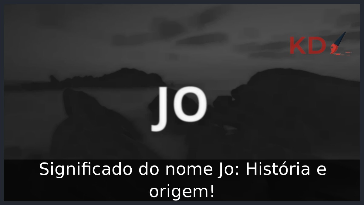 Significado do nome Jo: História e origem!