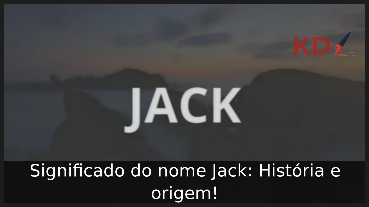 Significado do nome Jack: História e origem! 7 Significado do nome Jack: História e origem!