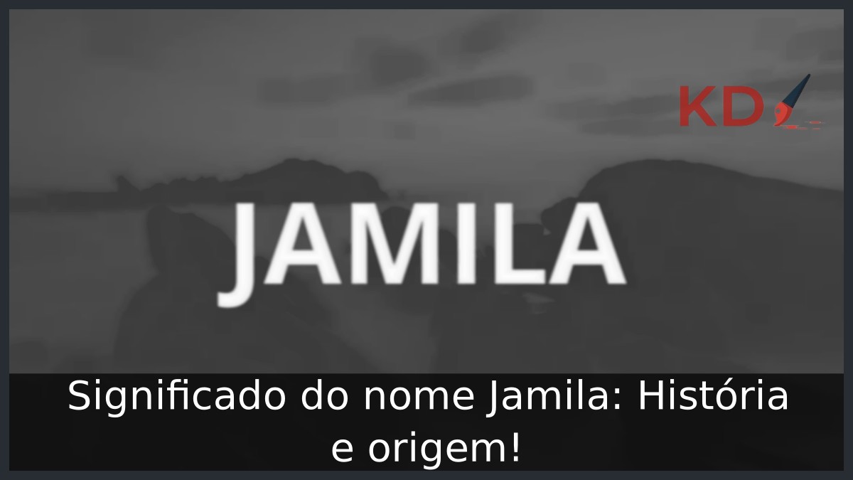 Significado do nome Jamila: História e origem!