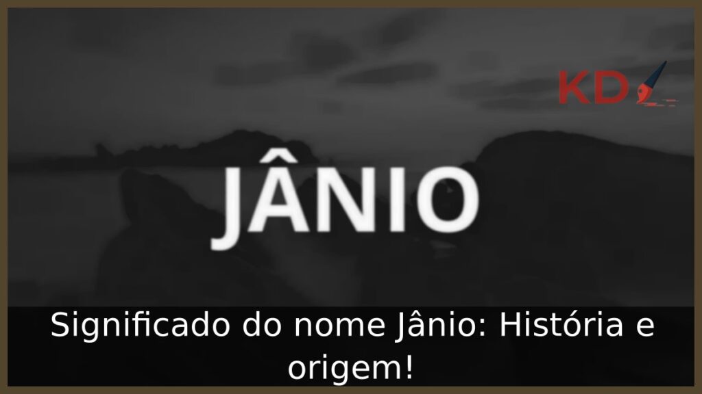 Significado do nome Jânio: História e origem! 1 Significado do nome Jânio: História e origem!