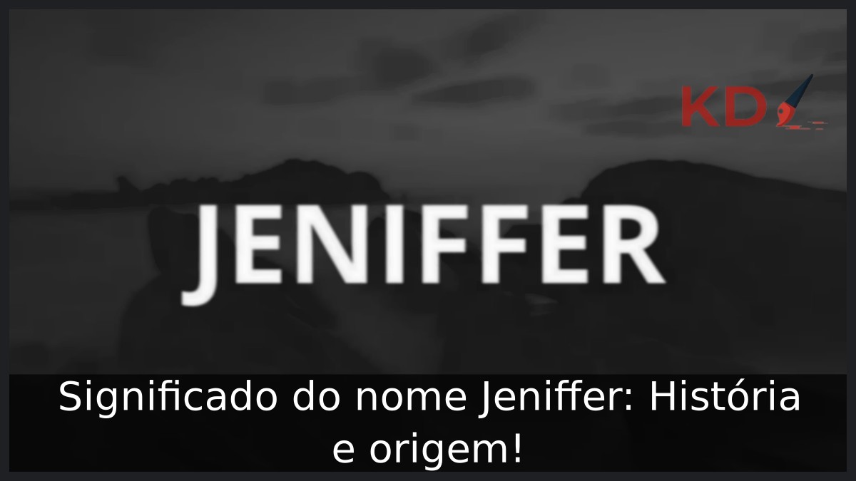 Significado do nome Jeniffer: História e origem! 6 Significado do nome Jeniffer: História e origem!