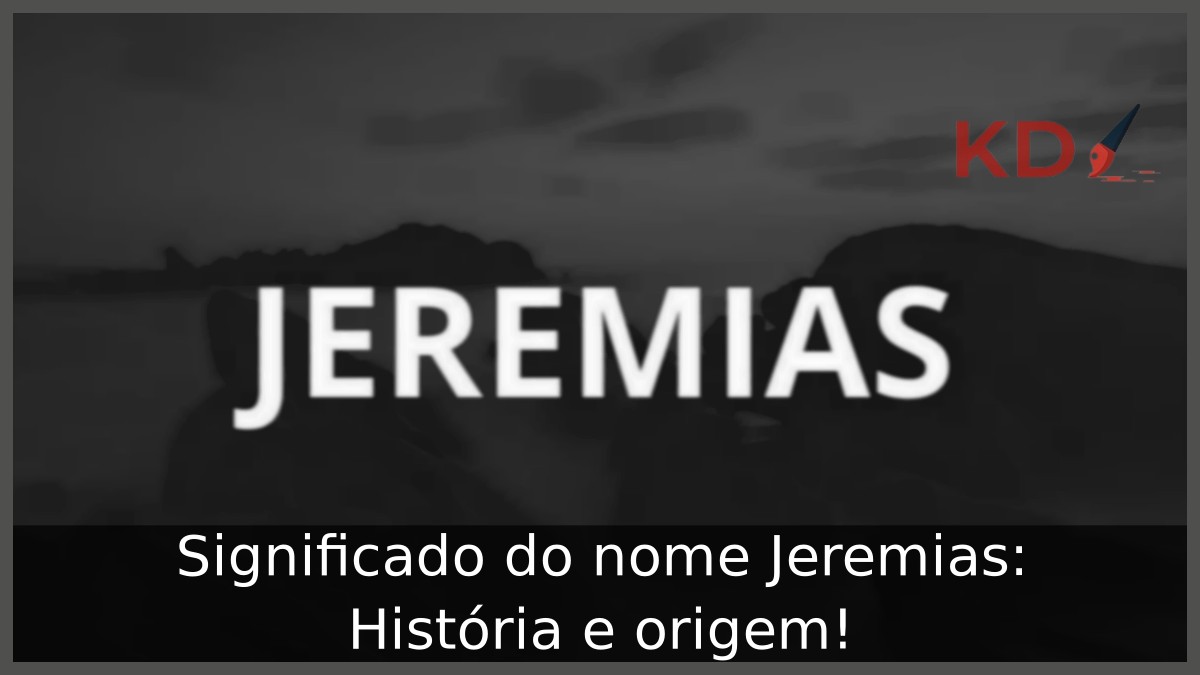 Significado do nome Jeremias: História e origem! 7 Significado do nome Jeremias: História e origem!