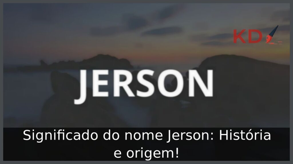 Significado do nome Jerson: História e origem!