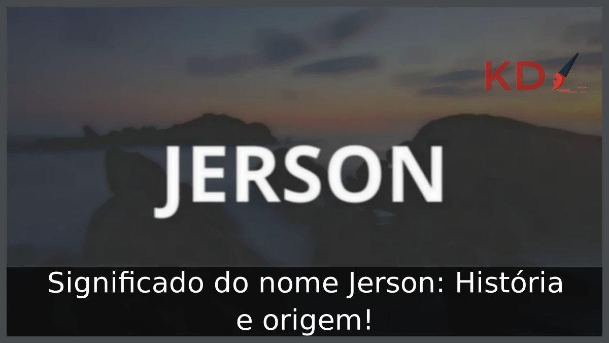 Significado do nome Jerson: História e origem!