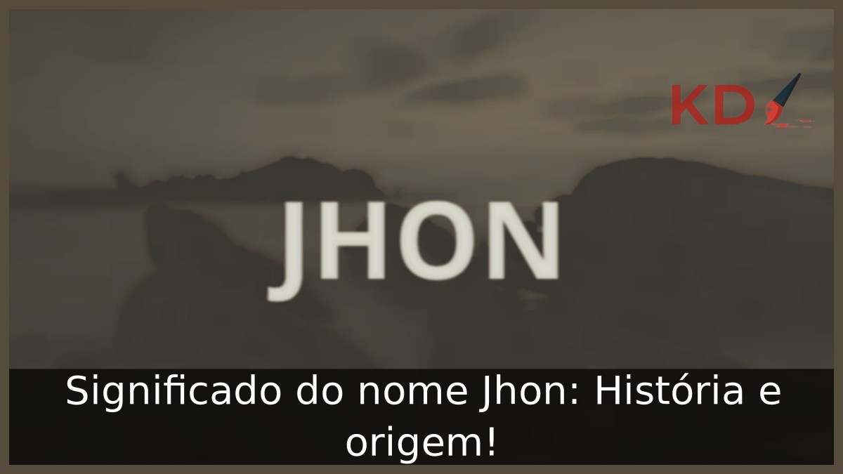 Significado do nome Jhon: História e origem! 10 Significado do nome Jhon: História e origem!
