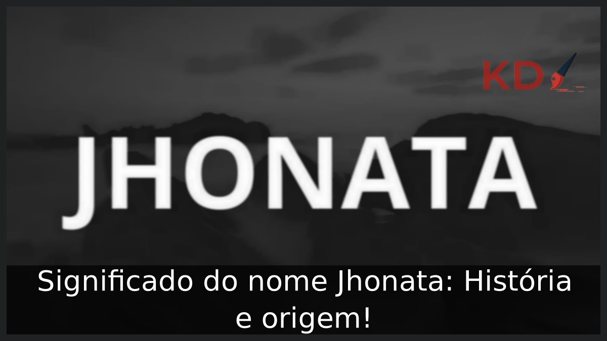 Significado do nome Jhonata: História e origem!