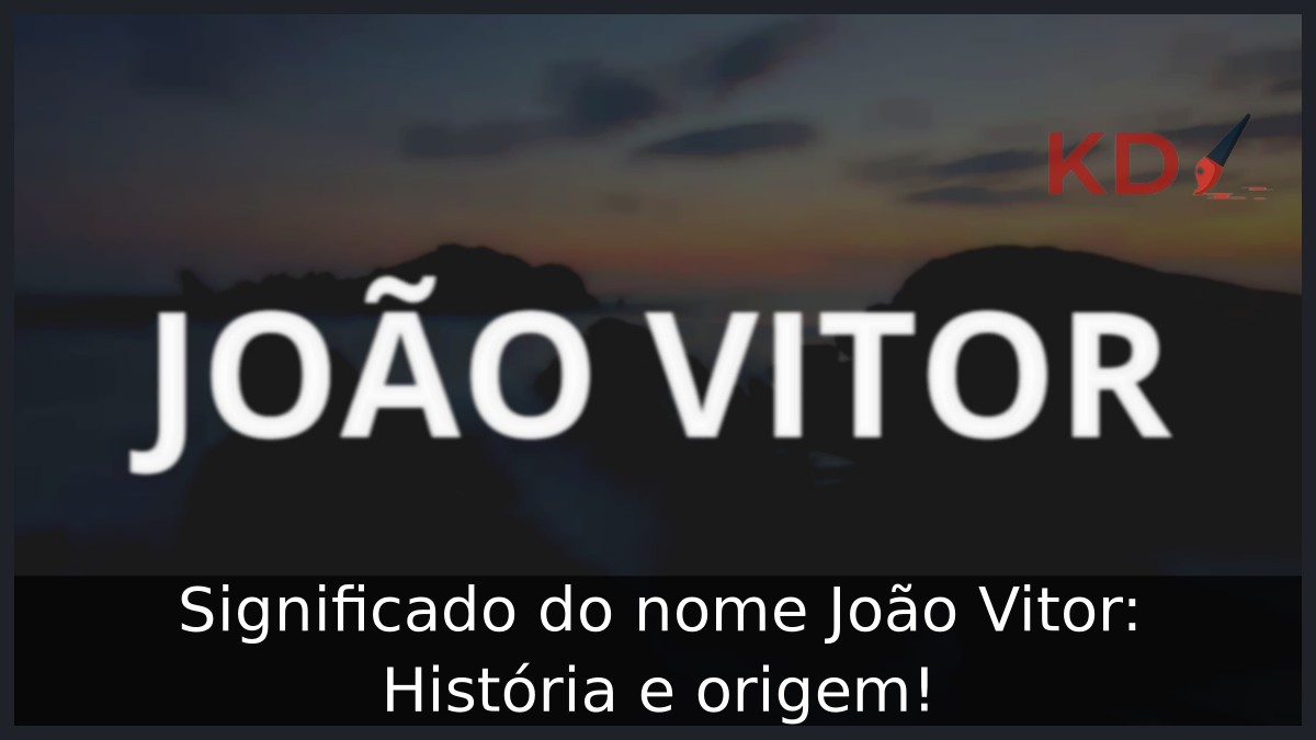 Significado do nome João Vitor: História e origem!