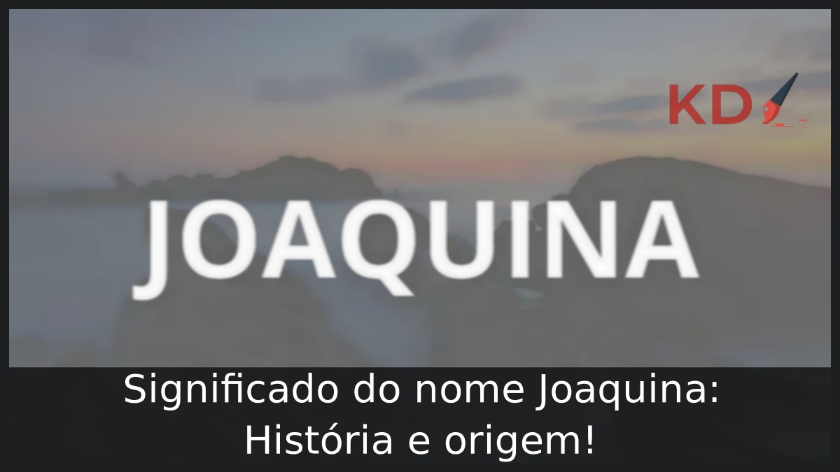 Significado do nome Joaquina: História e origem!
