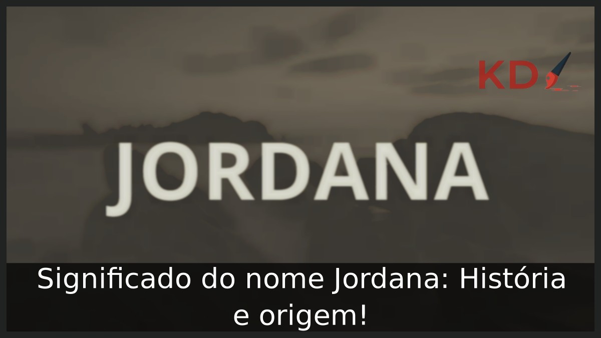 Significado do nome Jordana: História e origem!