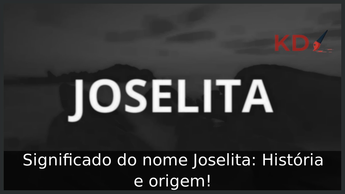Significado do nome Joselita: História e origem!